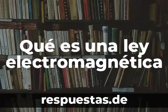 Qué es una ley electromagnética
