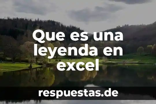 Que es reanudar la relacion 6 Que es una leyenda en excel