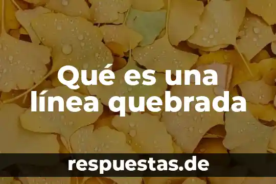 Qué es línea quebrada en geometría 4 Qué es una línea quebrada