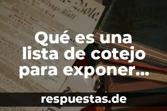 Qué es una lista de cotejo para exponer trabajos