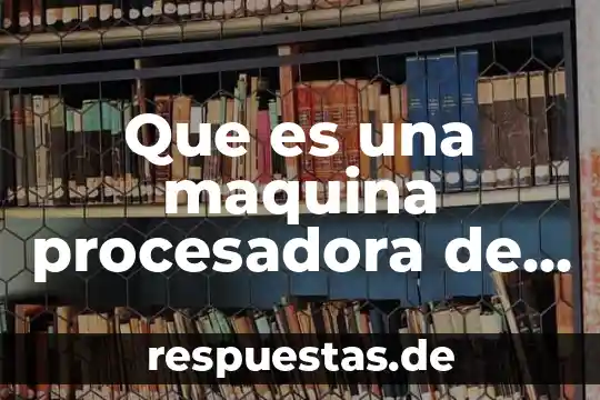 Que es una maquina dobladora de control numerico 5 Que es una maquina procesadora de informacion