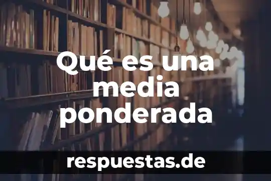 Media planner que es 6 Qué es una media ponderada
