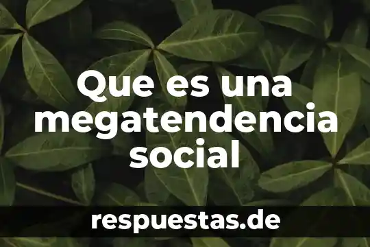 Que es el pensamiento social de los insurgentes resumen 3 Que es una megatendencia social