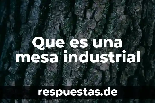 Que es una mesa redonda como medio de comunicación formal 4 Que es una mesa industrial