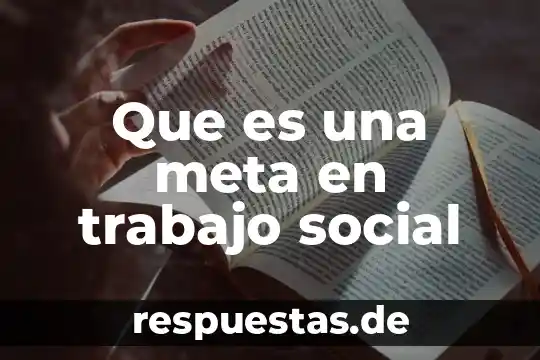 Que es un movimiento social coyuntural 8 Que es una meta en trabajo social