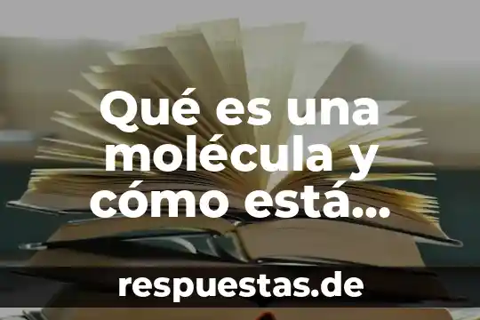 Qué es un láser y cómo está formado 5 Qué es una molécula y cómo está formada
