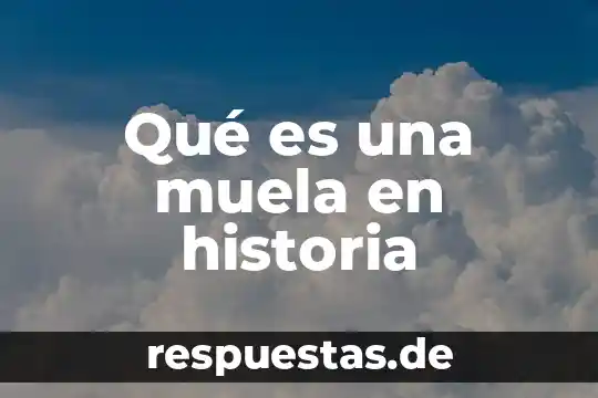 Qué es el progreso en la historia 3 Qué es una muela en historia