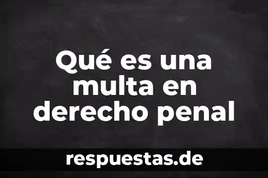 Que es una multa paga por haber vivido nada 6 Qu茅 es una multa en derecho penal