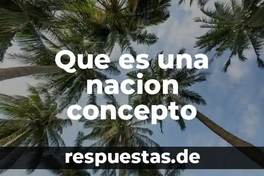 Que es una nacion concepto