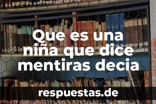 Ova de una niña que es niño 3 Que es una niña que dice mentiras decia