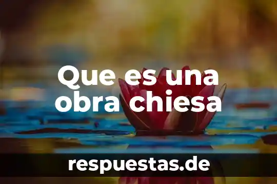 Qué es significado obra 3 Que es una obra chiesa