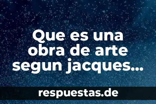 Que es la cera en el arte 4 Que es una obra de arte segun jacques aumont