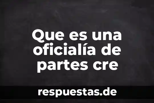 Que es socio emocional afectivo en ser humano 8 Que es una oficialía de partes cre