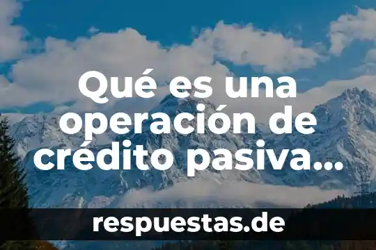 Qué es cinesiterapia activa 5 Qué es una operación de crédito pasiva y activa