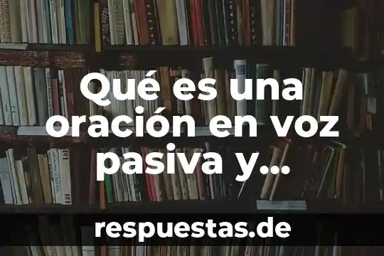 Que es el paquete word 3 Qué es una oración en voz pasiva y ejemplos