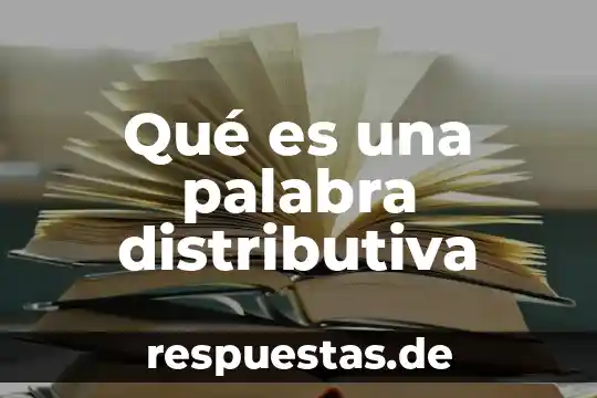 Que es el significado connotativo de una palabra 4 Qué es una palabra distributiva