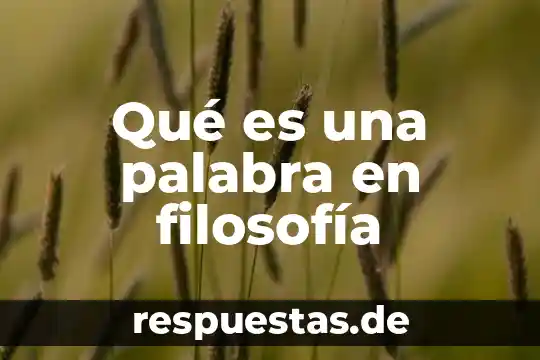 Que es una palabra tritonica 4 Qué es una palabra en filosofía