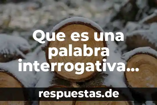 Que es un dilema definicon con su autor 7 Que es una palabra interrogativa ejemplos