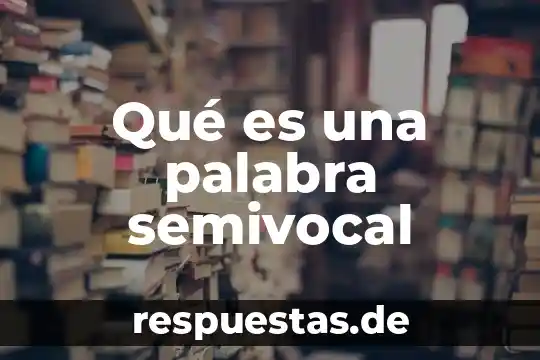 Que es la palabra guayaquil 6 Qué es una palabra semivocal