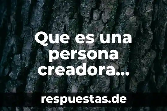 Que es una persona novinaria 6 Que es una persona creadora barron