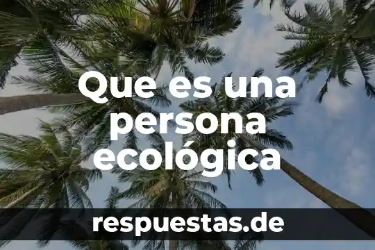 Que es la identidad de una persona ejemplos 8 Que es una persona ecológica