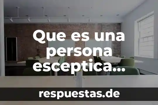 Qué es la filosofía opinión personal Yahoo 6 Que es una persona esceptica yahoo