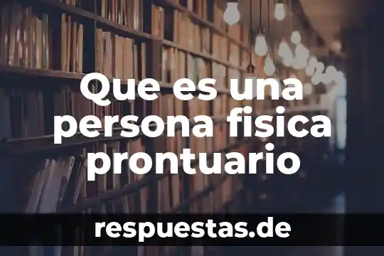 Significa que es una persona buena 7 Que es una persona fisica prontuario