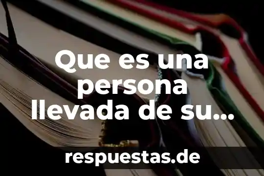 Que es activo y pasivo en una persona 3 Que es una persona llevada de su parecer