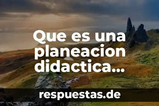 Que es un modelo de conocimiento 5 Que es una planeacion didactica nuevo modelo educativo