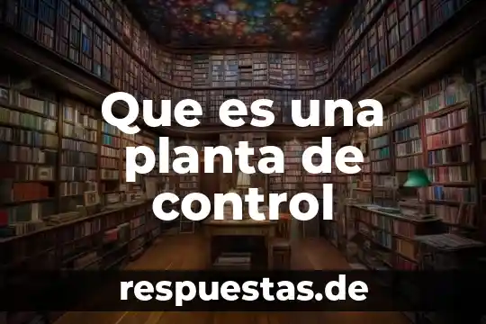 Escala de la planta que es 5 Que es una planta de control