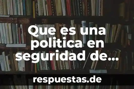 Que es una base de datos bien explicado el significado 8 Que es una politica en seguridad de datos