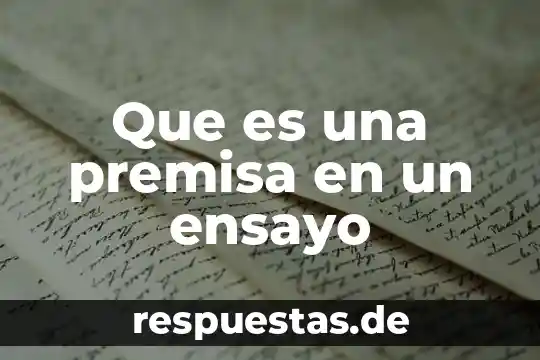 Que es una premisa particular yahoo 6 Que es una premisa en un ensayo