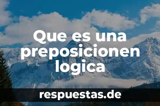 ¿Qué es la lógica booleana? 3 Que es una preposicionen logica