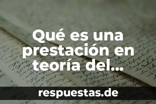 Que es un contrato civil por prestación de servicios 5 Qué es una prestación en teoría del proceso