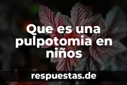 Que es la comunicacion en niños 5 Que es una pulpotomia en niños