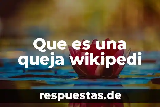 Que es una queja wikipedi