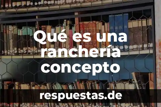 Qué es arquitectura helenica 3 Qué es una ranchería concepto
