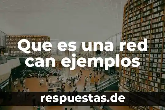 Qué es una fiesta de interés turístico nacional 3 Que es una red can ejemplos