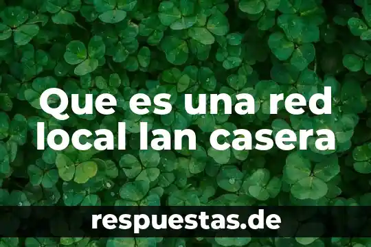 Qué es una loseta de una red LAN 8 Que es una red local lan casera