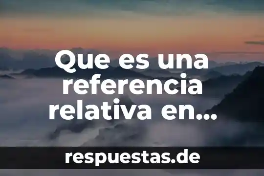 Que es un grafico en informatica animacion 5 Que es una referencia relativa en informatica