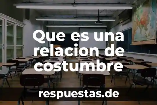 Que es estilo costumbre cultura y tradicion 6 Que es una relacion de costumbre