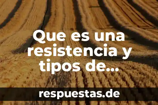 Que es resistencia vascular sistemica 3 Que es una resistencia y tipos de resistencia