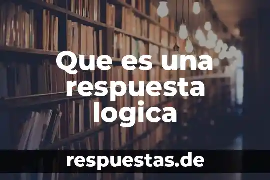 Que es una respuesta logica