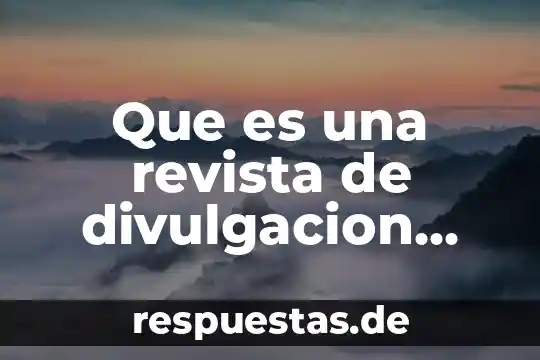 Que es una revista de divulgacion cientifica definicion