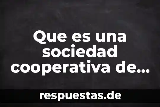 Que es sociedad de acción simplificada 5 Que es una sociedad cooperativa de produccion rural
