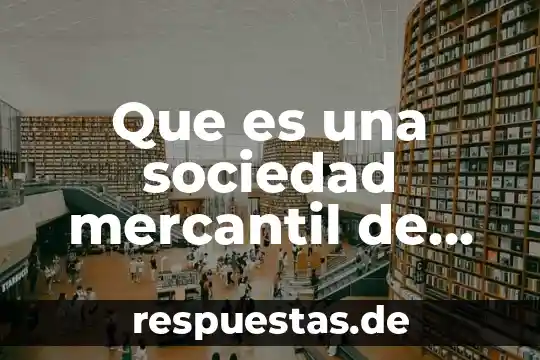 Que es un contrato mercantil yahoo 4 Que es una sociedad mercantil de hecho
