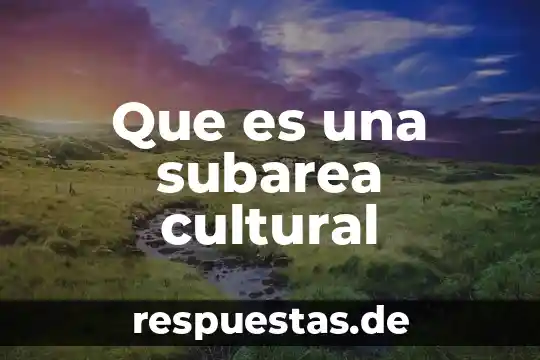 Reseña que es la historia cultural de peter burke 7 Que es una subarea cultural