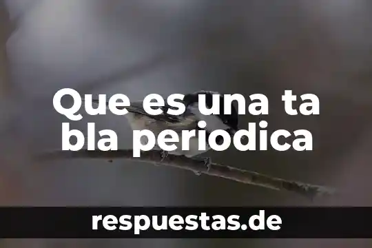 Que es lo que constituye la tabla periodica 6 Que es una ta bla periodica