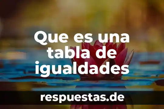 Que es una tabla de igualdades
