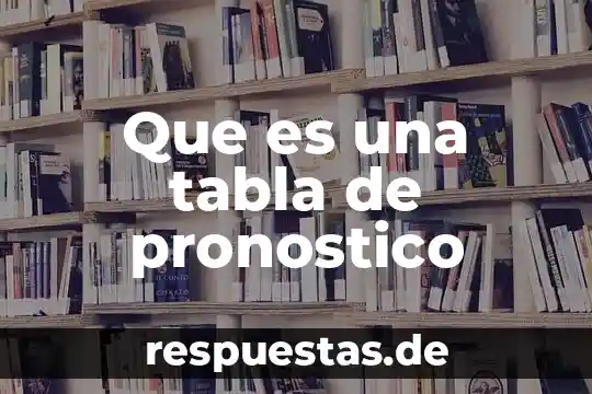 Que es una tabla de pronostico